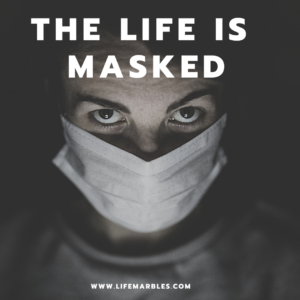 Read more about the article The life is masked