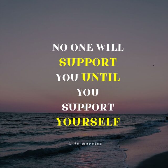 Support Yourself - Thought for the day - Life Marbles