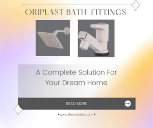 Read more about the article Oriplast bath Fittings  – A Complete Solution For Your Dream Home