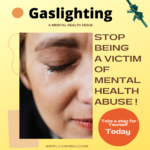 Stop being a victim of  Gaslighting – a Mental Illness?