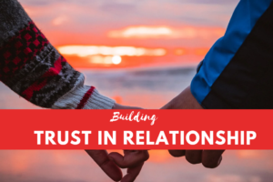 Read more about the article Best Ways To Build Trust In Relationships To Stay Happy